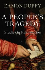 People's Tragedy: Studies in Reformation cena un informācija | Vēstures grāmatas | 220.lv