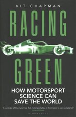 Racing Green: How Motorsport Science Can Save the World cena un informācija | Izglītojošas grāmatas | 220.lv