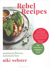 Rebel Recipes: Maximum flavour, minimum fuss: the ultimate in vegan food cena un informācija | Pavārgrāmatas | 220.lv