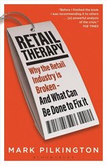 Retail Therapy: Why The Retail Industry Is Broken - And What Can Be Done To Fix It cena un informācija | Ekonomikas grāmatas | 220.lv