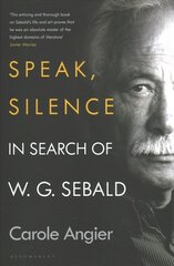 Speak, Silence: In Search of W. G. Sebald цена и информация | Биографии, автобиографии, мемуары | 220.lv