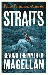 Straits: Beyond the Myth of Magellan cena un informācija | Biogrāfijas, autobiogrāfijas, memuāri | 220.lv