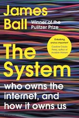 System: Who Owns the Internet, and How It Owns Us cena un informācija | Sociālo zinātņu grāmatas | 220.lv