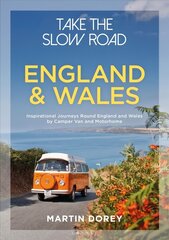 Take the Slow Road: England and Wales: Inspirational Journeys Round England and Wales by Camper Van and Motorhome цена и информация | Путеводители, путешествия | 220.lv