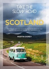 Take the Slow Road: Scotland: Inspirational Journeys Round the Highlands, Lowlands and Islands of Scotland by Camper Van and Motorhome cena un informācija | Ceļojumu apraksti, ceļveži | 220.lv