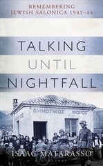 Talking Until Nightfall: Remembering Jewish Salonica, 1941-44 цена и информация | Биографии, автобиографии, мемуары | 220.lv