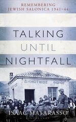 Talking Until Nightfall: Remembering Jewish Salonica, 1941-44 cena un informācija | Biogrāfijas, autobiogrāfijas, memuāri | 220.lv