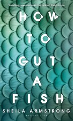 How to Gut a Fish: LONGLISTED FOR THE EDGE HILL PRIZE 2022 цена и информация | Фантастика, фэнтези | 220.lv