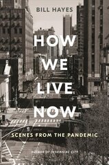 How We Live Now: Scenes from the Pandemic cena un informācija | Biogrāfijas, autobiogrāfijas, memuāri | 220.lv