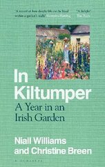 In Kiltumper: A Year in an Irish Garden цена и информация | Биографии, автобиогафии, мемуары | 220.lv