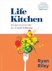 Life Kitchen: Quick, easy, mouth-watering recipes to revive the joy of eating цена и информация | Книги рецептов | 220.lv