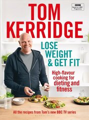 Lose Weight & Get Fit: All of the recipes from Tom's BBC cookery series цена и информация | Книги о питании и здоровом образе жизни | 220.lv