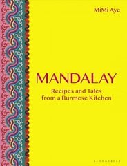Mandalay: Recipes and Tales from a Burmese Kitchen цена и информация | Книги рецептов | 220.lv