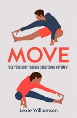 Move: Free your Body Through Stretching Movement цена и информация | Книги о питании и здоровом образе жизни | 220.lv