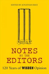 Notes By The Editors: 120 Years of Wisden Opinion cena un informācija | Grāmatas par veselīgu dzīvesveidu un uzturu | 220.lv