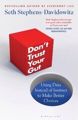 Don't Trust Your Gut: Using Data Instead of Instinct to Make Better Choices cena un informācija | Pašpalīdzības grāmatas | 220.lv