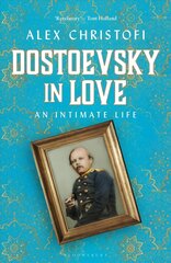 Dostoevsky in Love: An Intimate Life цена и информация | Биографии, автобиографии, мемуары | 220.lv