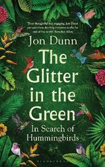 Glitter in the Green: In Search of Hummingbirds cena un informācija | Grāmatas par veselīgu dzīvesveidu un uzturu | 220.lv