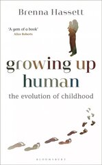 Growing Up Human: The Evolution of Childhood цена и информация | Книги по экономике | 220.lv