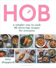 Hob: A simpler way to cook - 80 stove-top recipes for everyone цена и информация | Книги рецептов | 220.lv