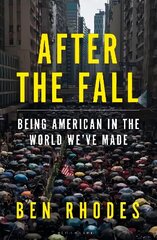 After the Fall: Being American in the World We've Made цена и информация | Исторические книги | 220.lv