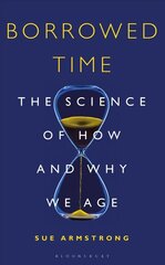 Borrowed Time: The Science of How and Why We Age цена и информация | Книги по экономике | 220.lv