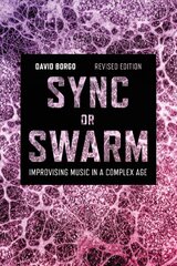 Sync or Swarm, Revised Edition: Improvising Music in a Complex Age 2nd edition cena un informācija | Mākslas grāmatas | 220.lv