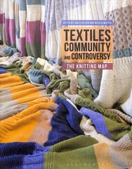 Textiles, Community and Controversy: The Knitting Map цена и информация | Книги об искусстве | 220.lv