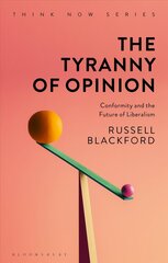 Tyranny of Opinion: Conformity and the Future of Liberalism cena un informācija | Vēstures grāmatas | 220.lv