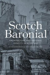 Scotch Baronial: Architecture and National Identity in Scotland цена и информация | Книги по архитектуре | 220.lv