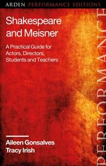 Shakespeare and Meisner: A Practical Guide for Actors, Directors, Students and Teachers cena un informācija | Vēstures grāmatas | 220.lv