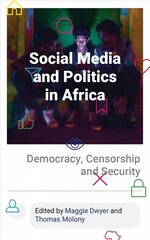 Social Media and Politics in Africa: Democracy, Censorship and Security cena un informācija | Sociālo zinātņu grāmatas | 220.lv