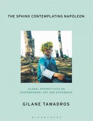 Sphinx Contemplating Napoleon: Global Perspectives on Contemporary Art and Difference cena un informācija | Mākslas grāmatas | 220.lv