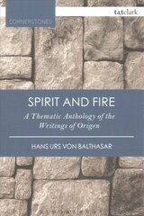 Spirit and Fire: A Thematic Anthology Of The Writings Of Origen 3rd edition цена и информация | Духовная литература | 220.lv
