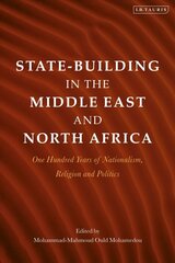 State-Building in the Middle East and North Africa: One Hundred Years of Nationalism, Religion and Politics цена и информация | Исторические книги | 220.lv
