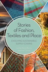 Stories of Fashion, Textiles, and Place: Evolving Sustainable Supply Chains cena un informācija | Ekonomikas grāmatas | 220.lv