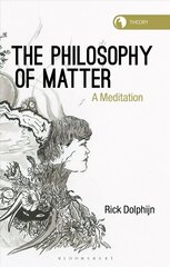 Philosophy of Matter: A Meditation cena un informācija | Vēstures grāmatas | 220.lv
