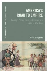 America's Road to Empire: Foreign Policy from Independence to World War One cena un informācija | Vēstures grāmatas | 220.lv