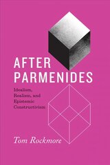 After Parmenides: Idealism, Realism, and Epistemic Constructivism цена и информация | Исторические книги | 220.lv