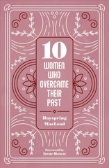 10 Women Who Overcame Their Past cena un informācija | Garīgā literatūra | 220.lv