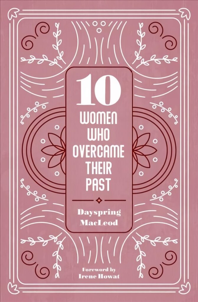 10 Women Who Overcame Their Past cena un informācija | Garīgā literatūra | 220.lv