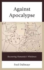 Against Apocalypse: Recovering Humanity's Wholeness cena un informācija | Vēstures grāmatas | 220.lv