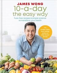 10-a-Day the Easy Way: Fuss-free Recipes & Simple Science to Transform your Health цена и информация | Книги рецептов | 220.lv