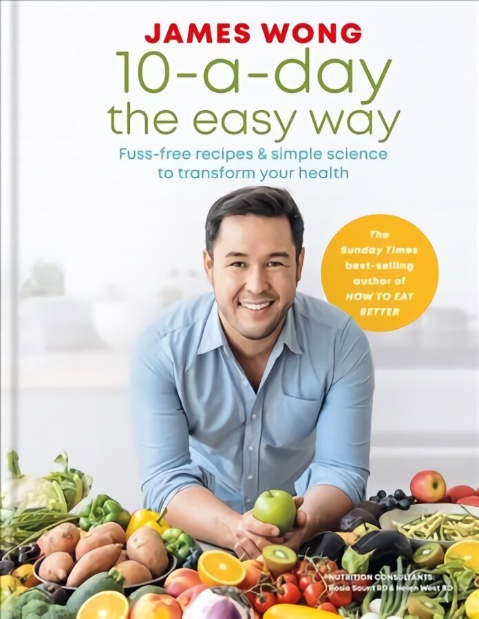 10-a-Day the Easy Way: Fuss-free Recipes & Simple Science to Transform your Health цена и информация | Pavārgrāmatas | 220.lv