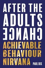 After The Adults Change: Achievable behaviour nirvana цена и информация | Книги по социальным наукам | 220.lv