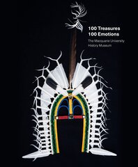 100 Treasures / 100 Emotions: The Macquarie University  History Museum цена и информация | Книги об искусстве | 220.lv