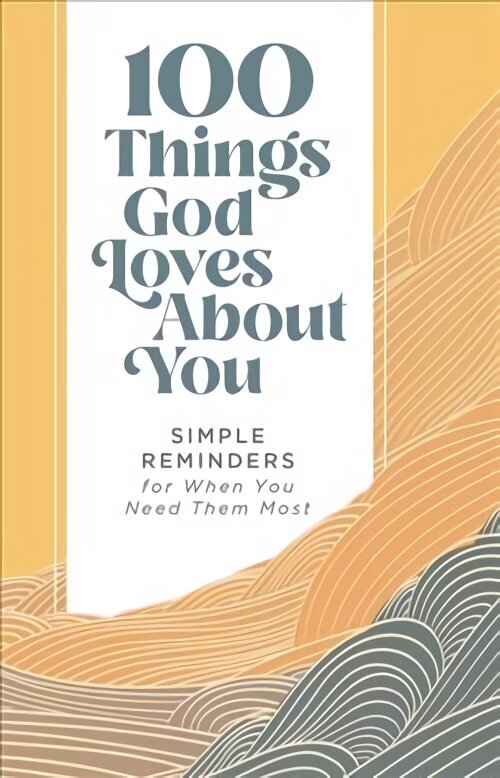 100 Things God Loves About You: Simple Reminders for When You Need Them Most cena un informācija | Garīgā literatūra | 220.lv