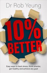 10% Better: Easy ways to beat stress, think smarter, get healthy and achieve any goal цена и информация | Самоучители | 220.lv