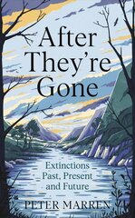 After They're Gone: Extinctions Past, Present and Future цена и информация | Книги по социальным наукам | 220.lv