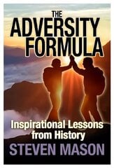 Adversity Formula: Inspirational Lessons from History цена и информация | Самоучители | 220.lv